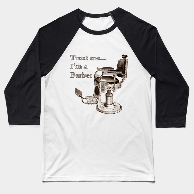 Trust Me - I'm a  Barber Baseball T-Shirt by Naves